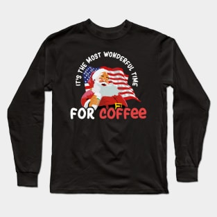 It's The Most Wonderful Time for a Coffee - Christmas Coffee Lovers America Long Sleeve T-Shirt